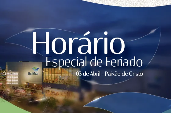 Páscoa: Confira o funcionamento do Riomar no feriadão