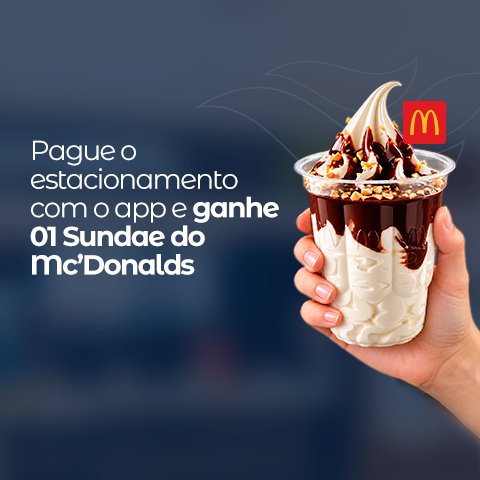 Pague o estacionamento pelo App e ganhe um Sundae Mc Donald's